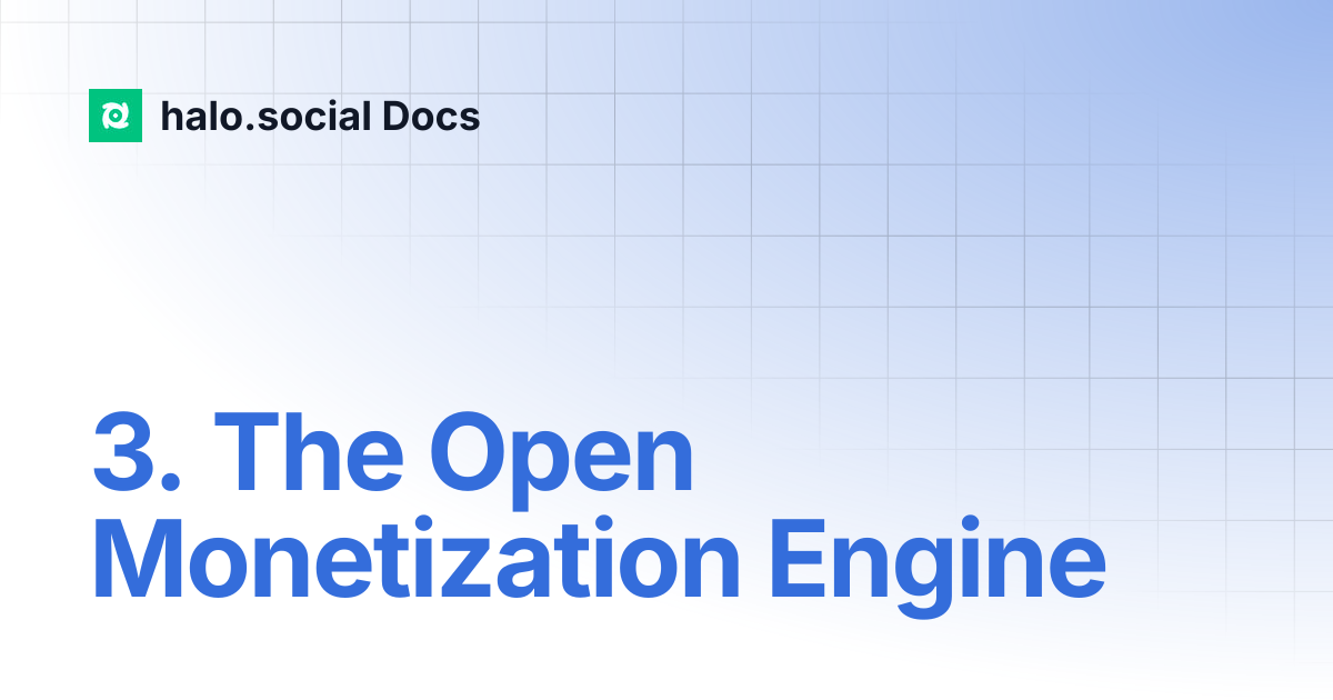 3. The Open Monetization Engine | halo.social Docs